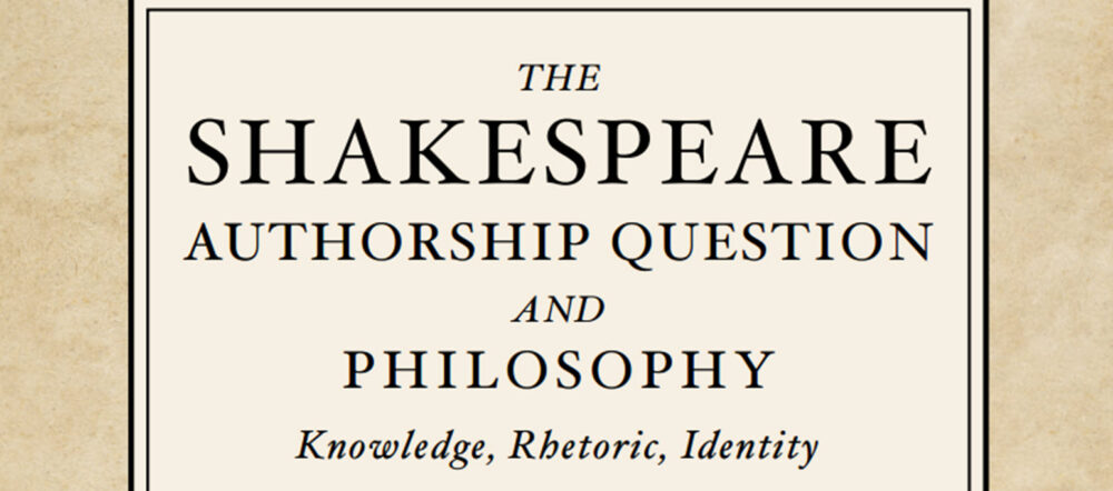 The Shakespeare Authorship Question and Philosophy: Knowledge, Rhetoric, Identity